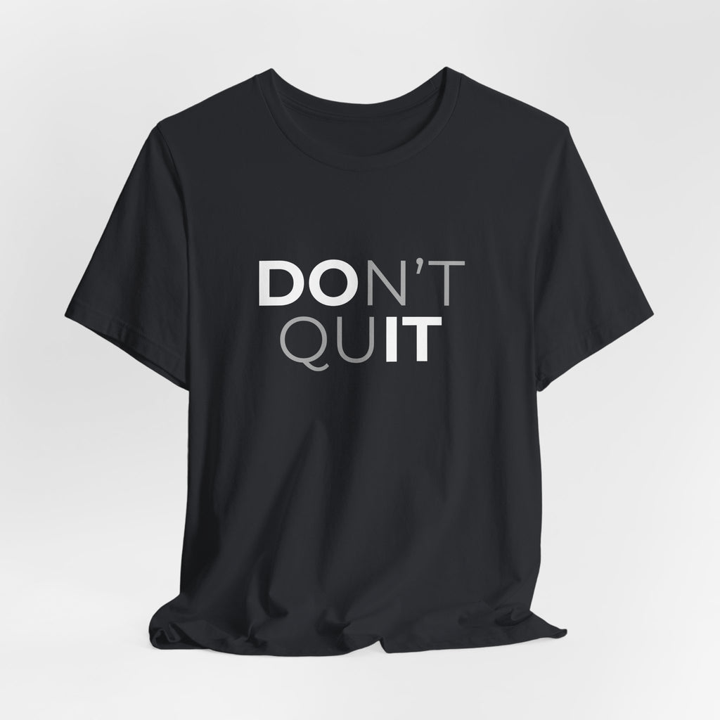 Don't Quit T-Shirt