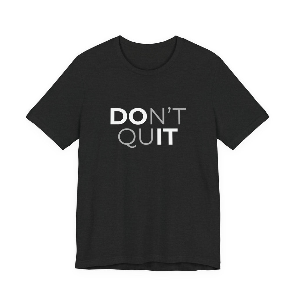 Don't Quit T-Shirt