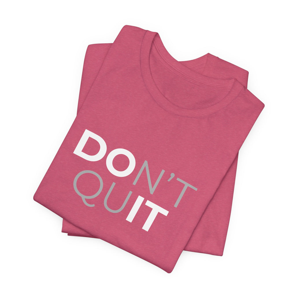 Don't Quit T-Shirt