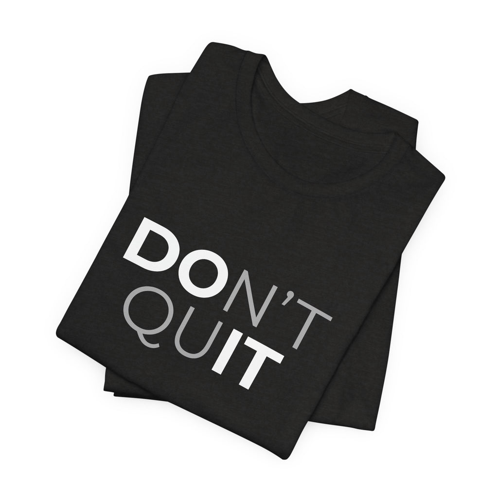 Don't Quit T-Shirt