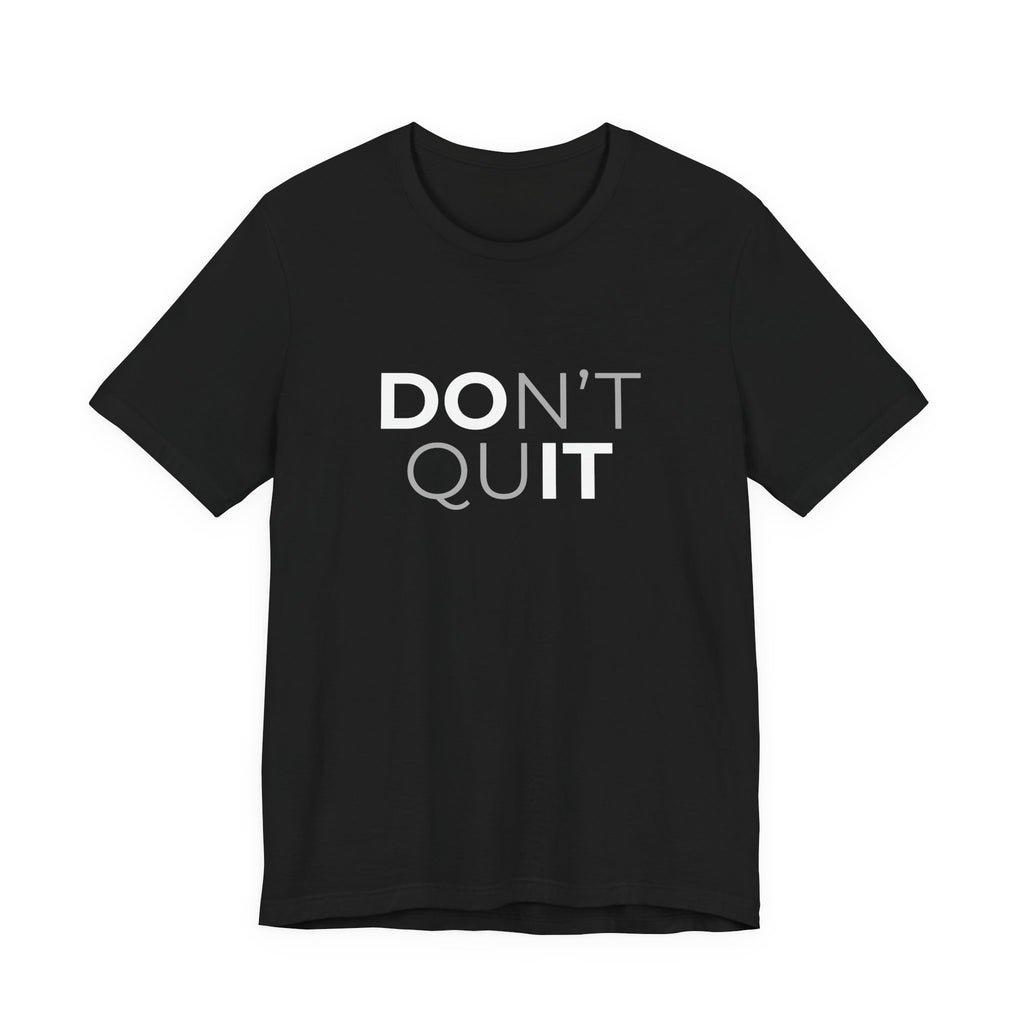 Don't Quit T-Shirt