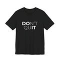 Don't Quit T-Shirt