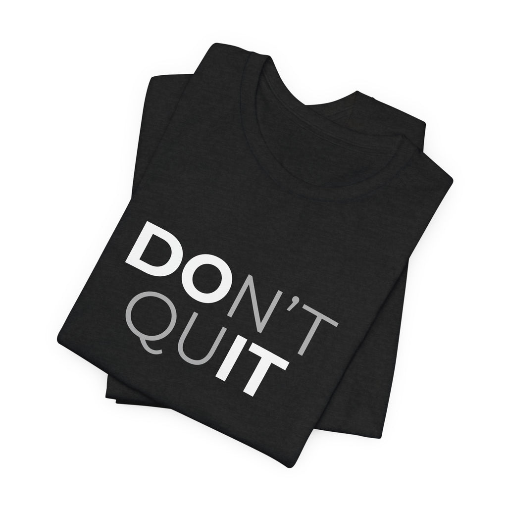 Don't Quit T-Shirt