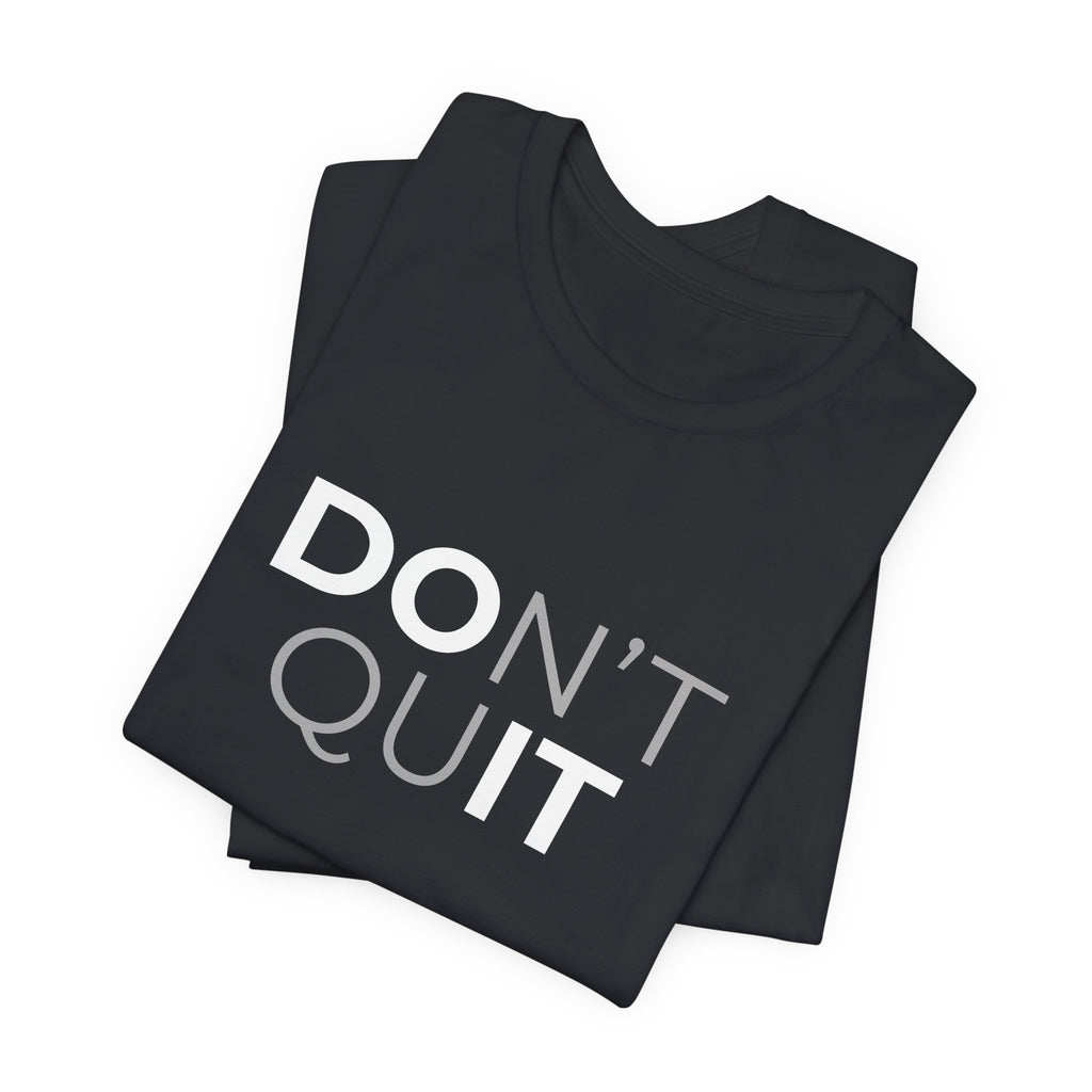 Don't Quit T-Shirt