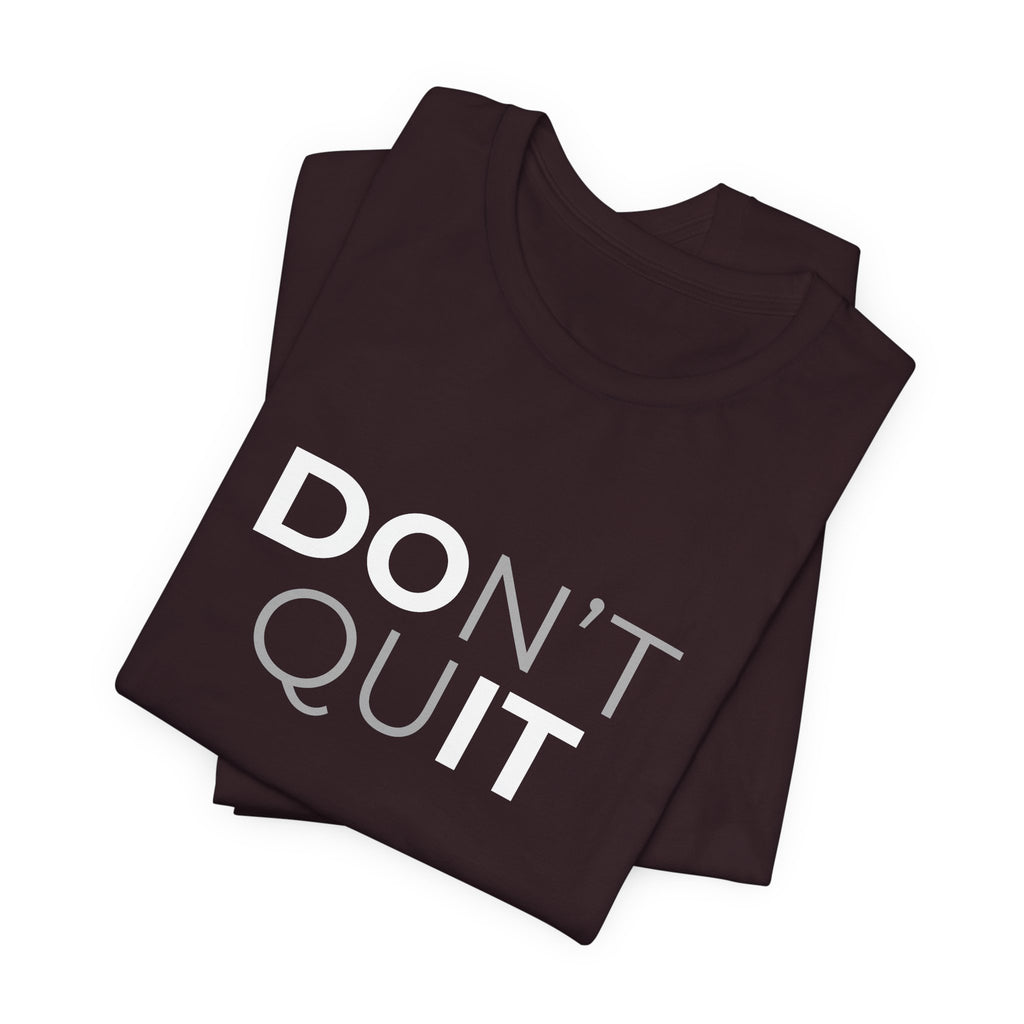 Don't Quit T-Shirt